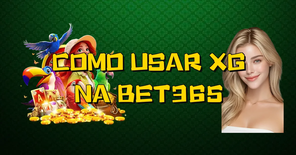 Como Usar Xg Na Bet365 Oficial
