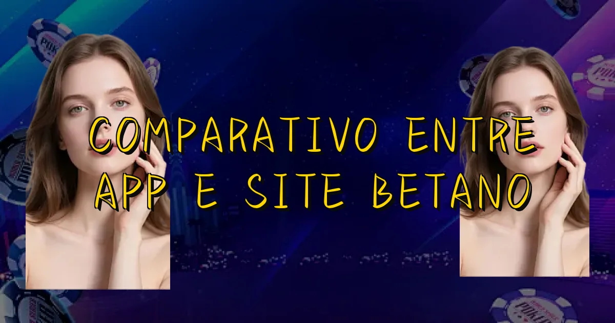 Comparativo Entre App E Site Betano Oficial