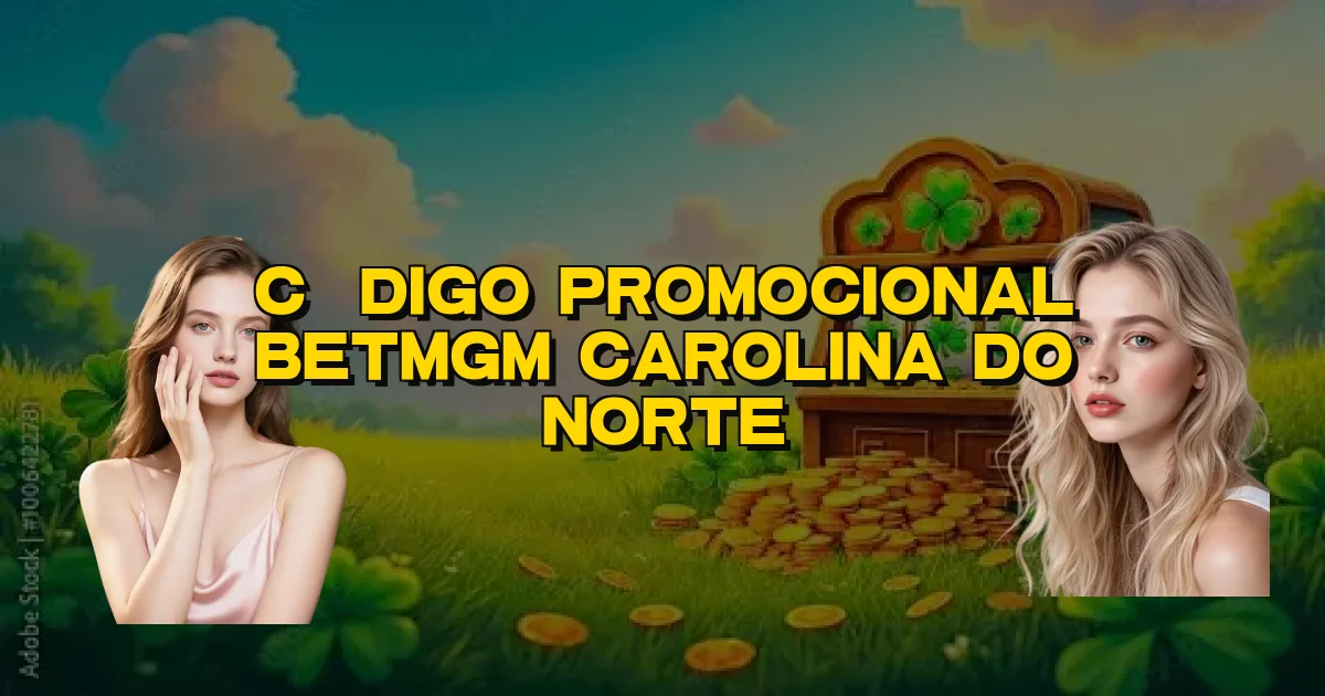 Código Promocional Betmgm Carolina Do Norte Oficial