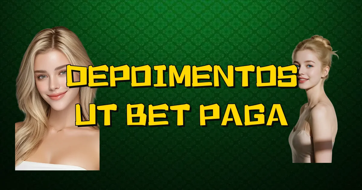 Depoimentos Ut Bet Paga Oficial