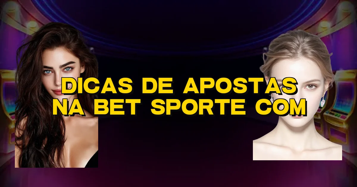 Dicas De Apostas Na Bet Sporte Com Oficial