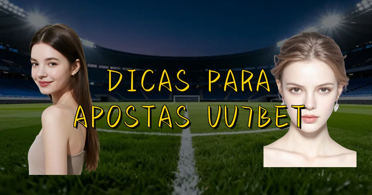 Dicas Para Apostas Uu7Bet Oficial