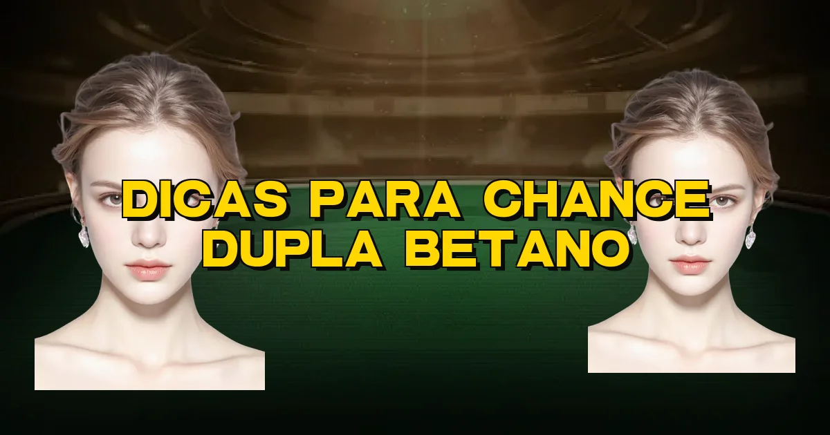 Dicas Para Chance Dupla Betano Oficial