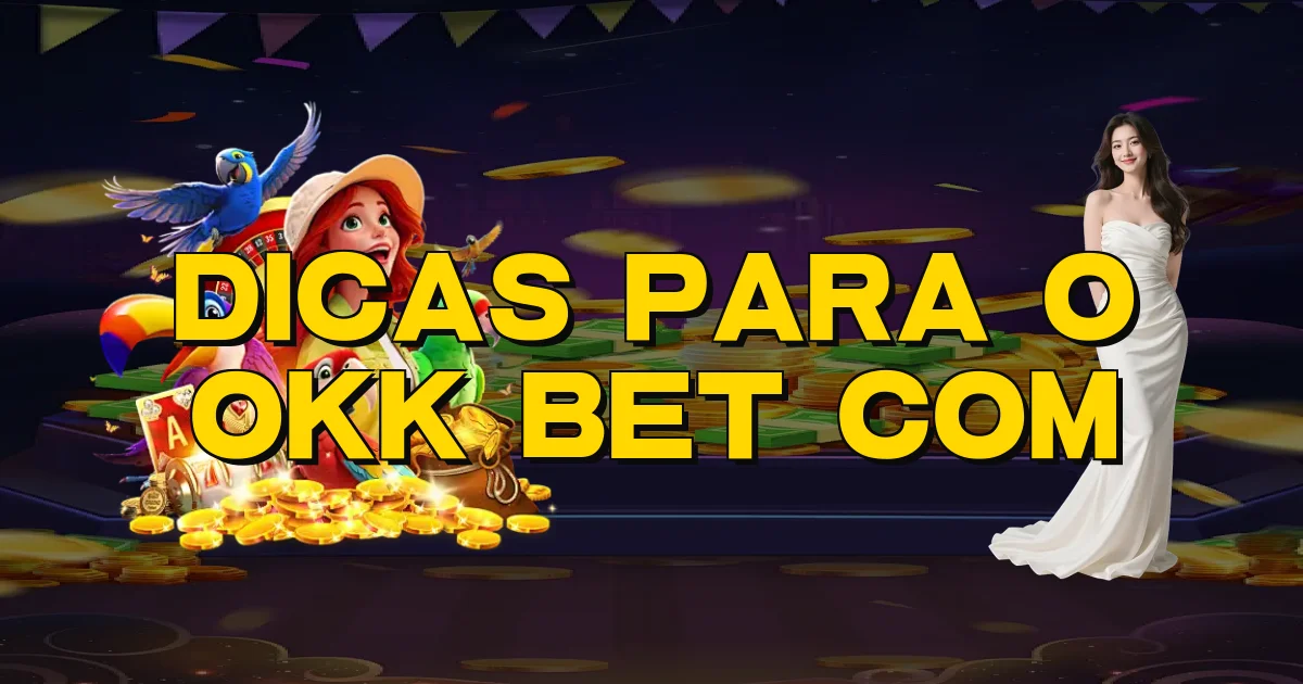 Dicas Para O Okk Bet Com Oficial