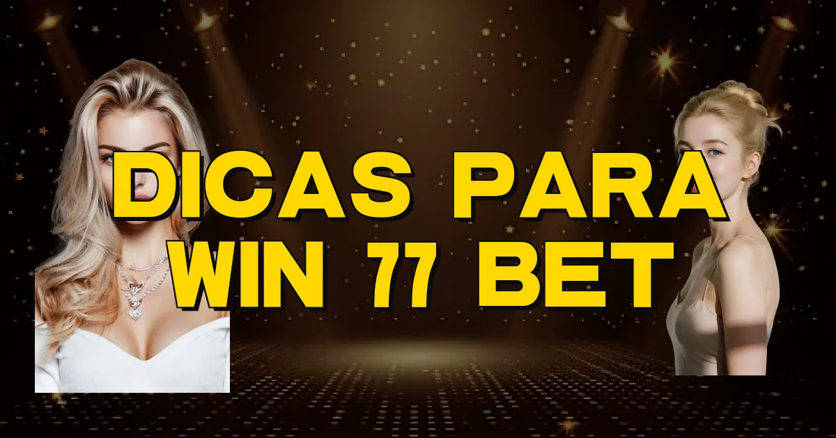 Dicas Para Win 77 Bet Oficial