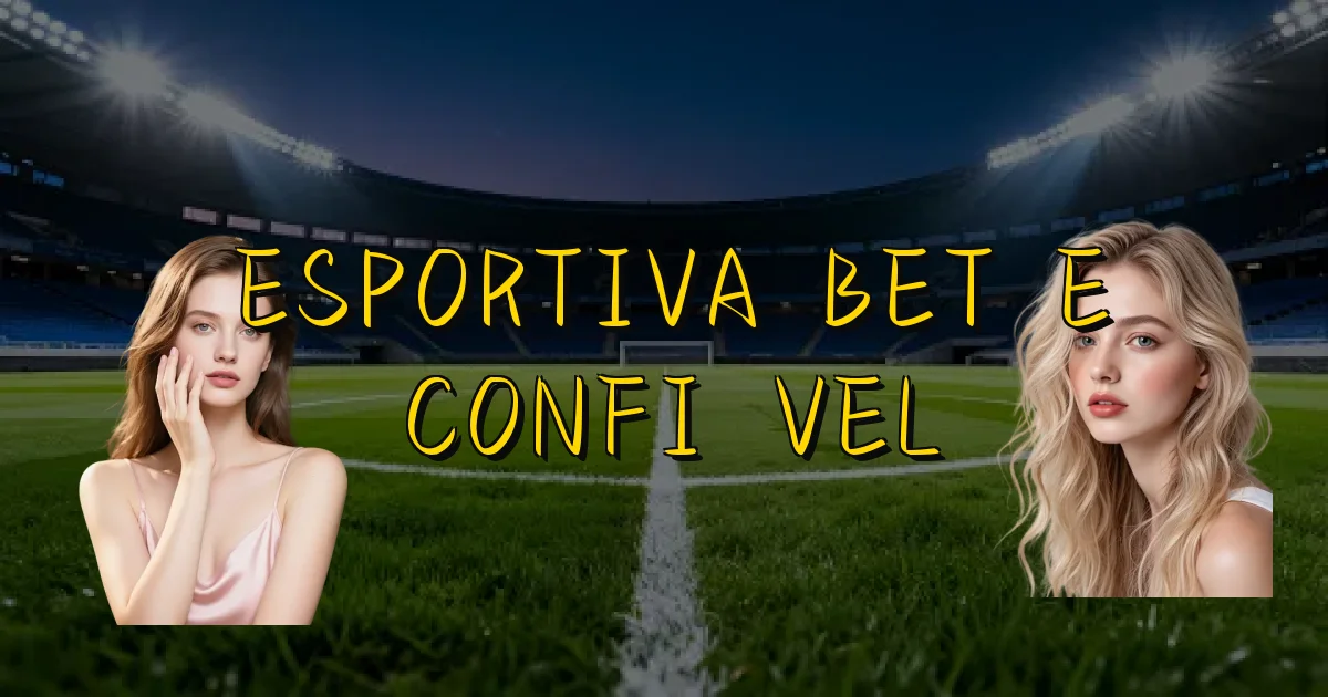 Esportiva Bet E Confiável Oficial