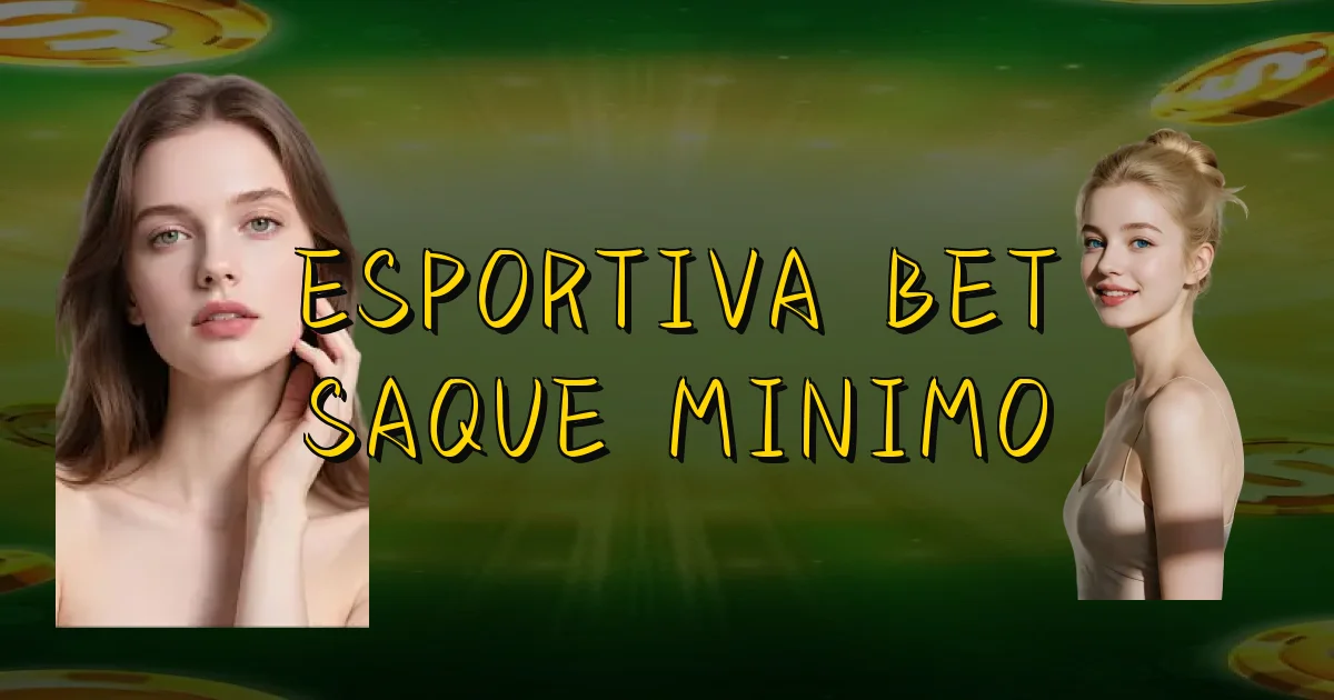 Esportiva Bet Saque Minimo Oficial
