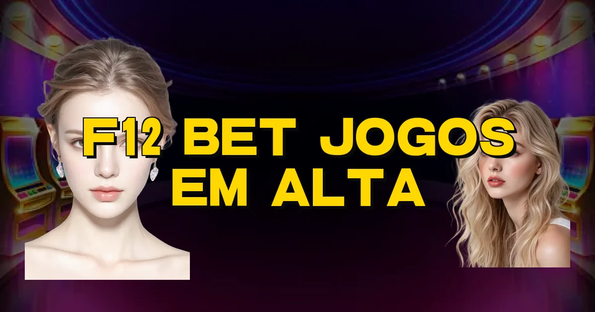 F12 Bet Jogos Em Alta Oficial