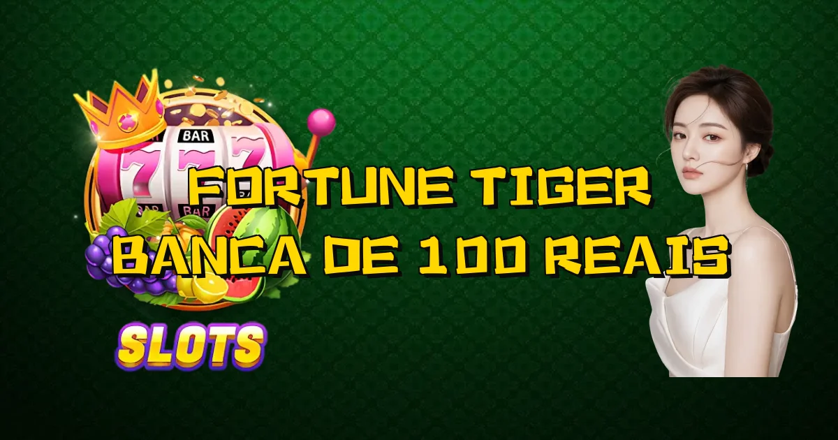 Fortune Tiger Banca De 100 Reais Oficial