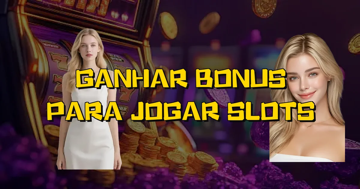 Ganhar Bonus Para Jogar Slots Oficial