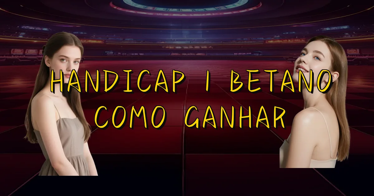 Handicap 1 Betano Como Ganhar Oficial