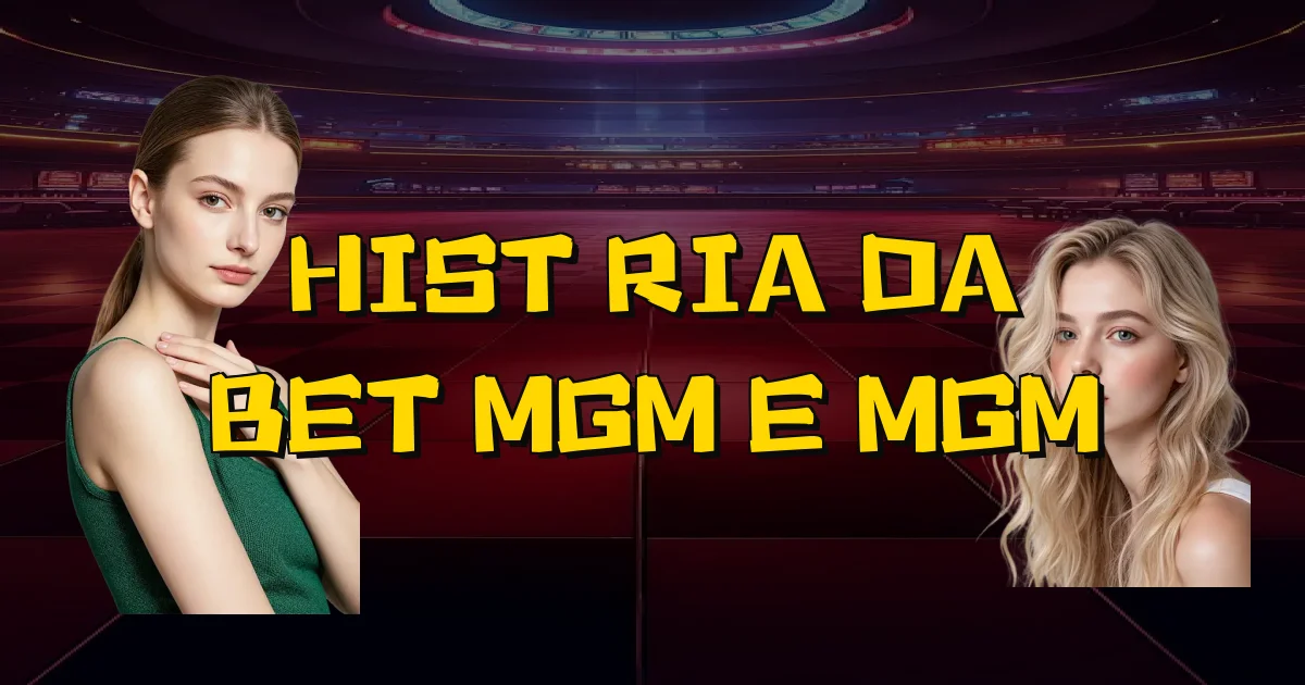 História Da Bet Mgm E Mgm Oficial