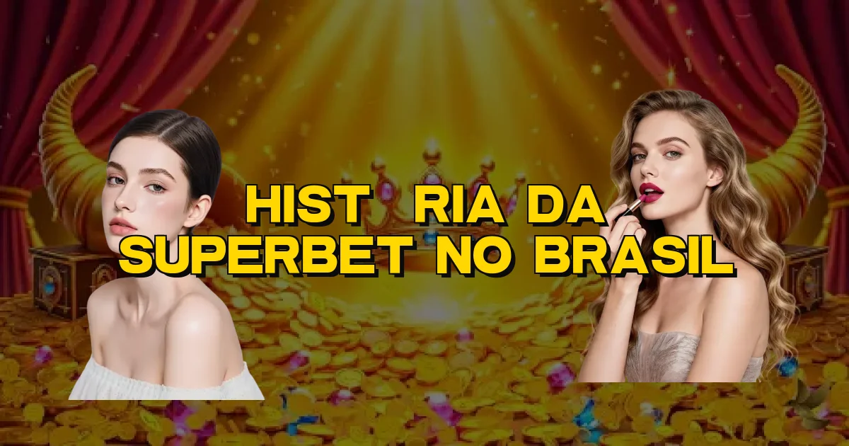 História Da Superbet No Brasil Oficial