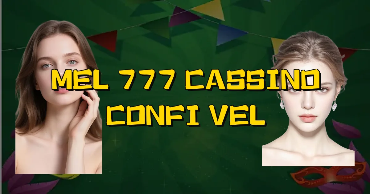 Mel 777 Cassino Confiável Oficial