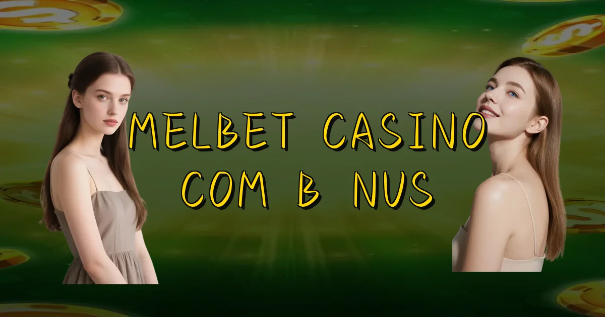 Melbet Casino Com Bônus Oficial