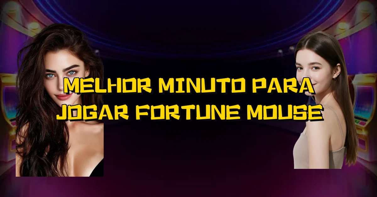 Melhor Minuto Para Jogar Fortune Mouse Oficial