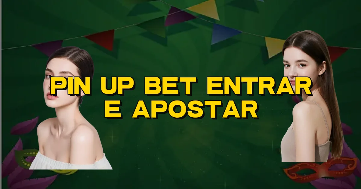 Pin Up Bet Entrar E Apostar Oficial