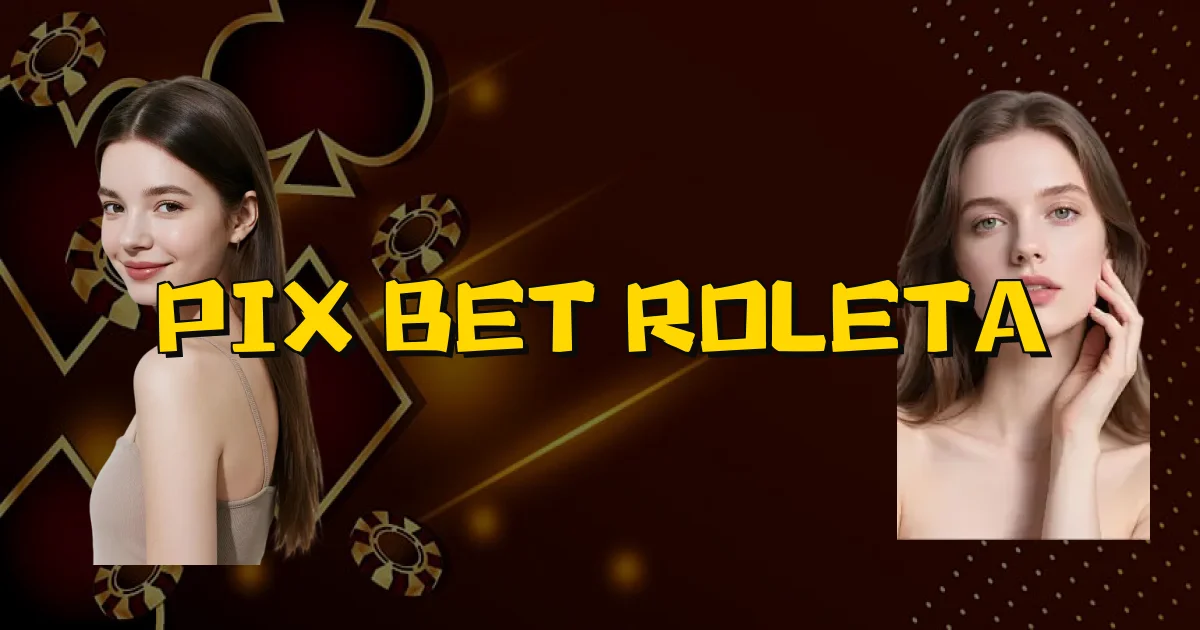 Pix Bet Roleta Oficial