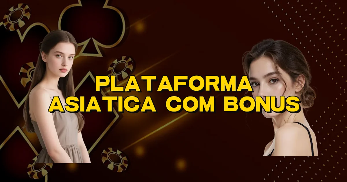 Plataforma Asiatica Com Bonus Oficial