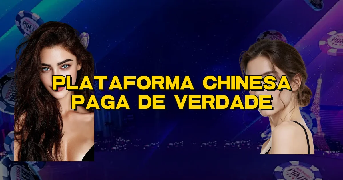 Plataforma Chinesa Paga De Verdade Oficial