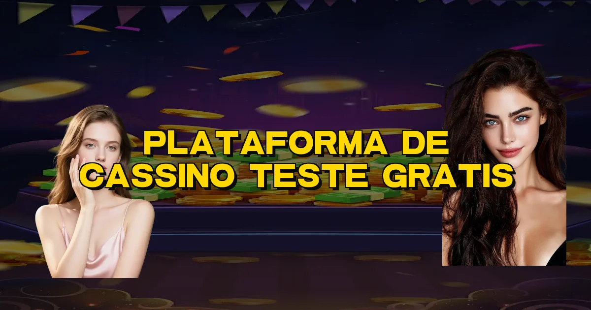 Plataforma De Cassino Teste Gratis Oficial