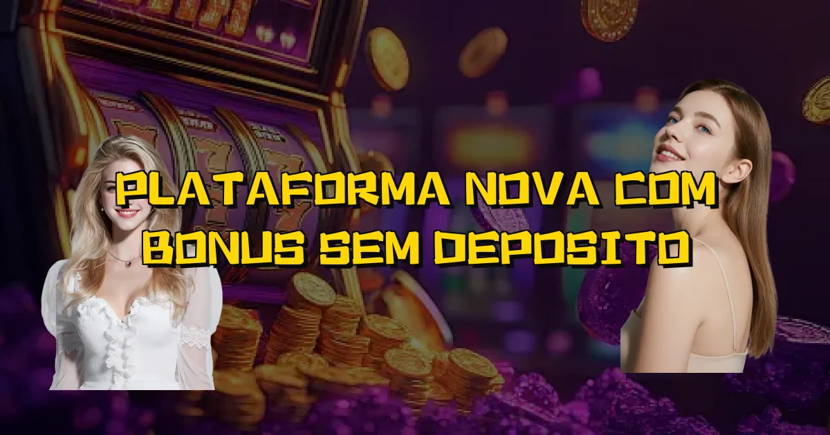 Plataforma Nova Com Bonus Sem Deposito Oficial
