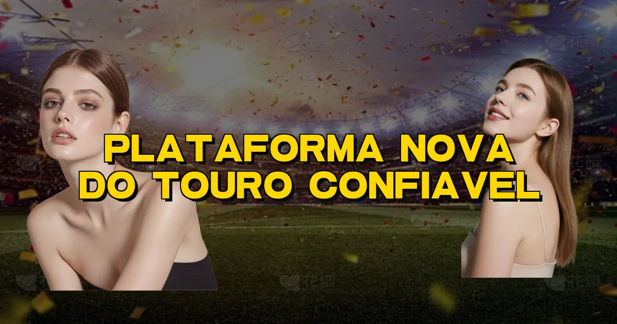Plataforma Nova Do Touro Confiavel Oficial