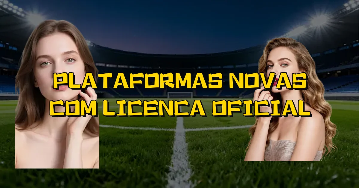 Plataformas Novas Com Licenca Oficial Oficial