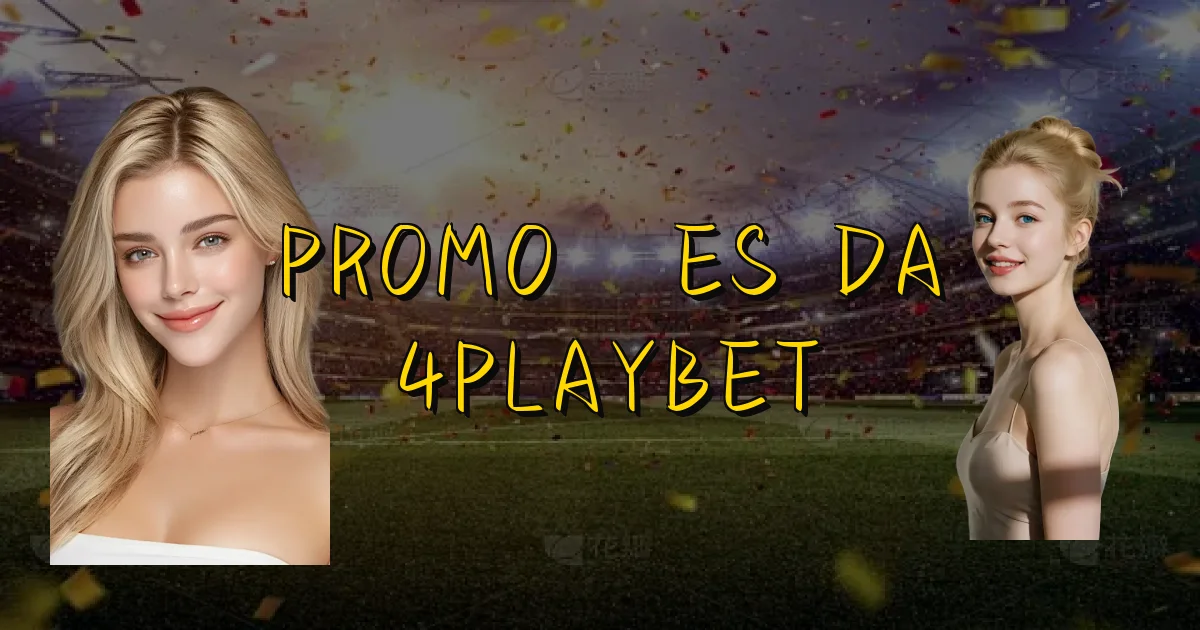 Promoções Da 4Playbet Oficial