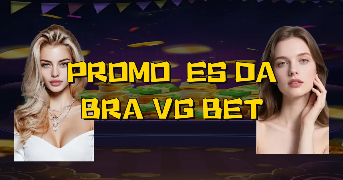 Promoções Da Bra Vg Bet Oficial