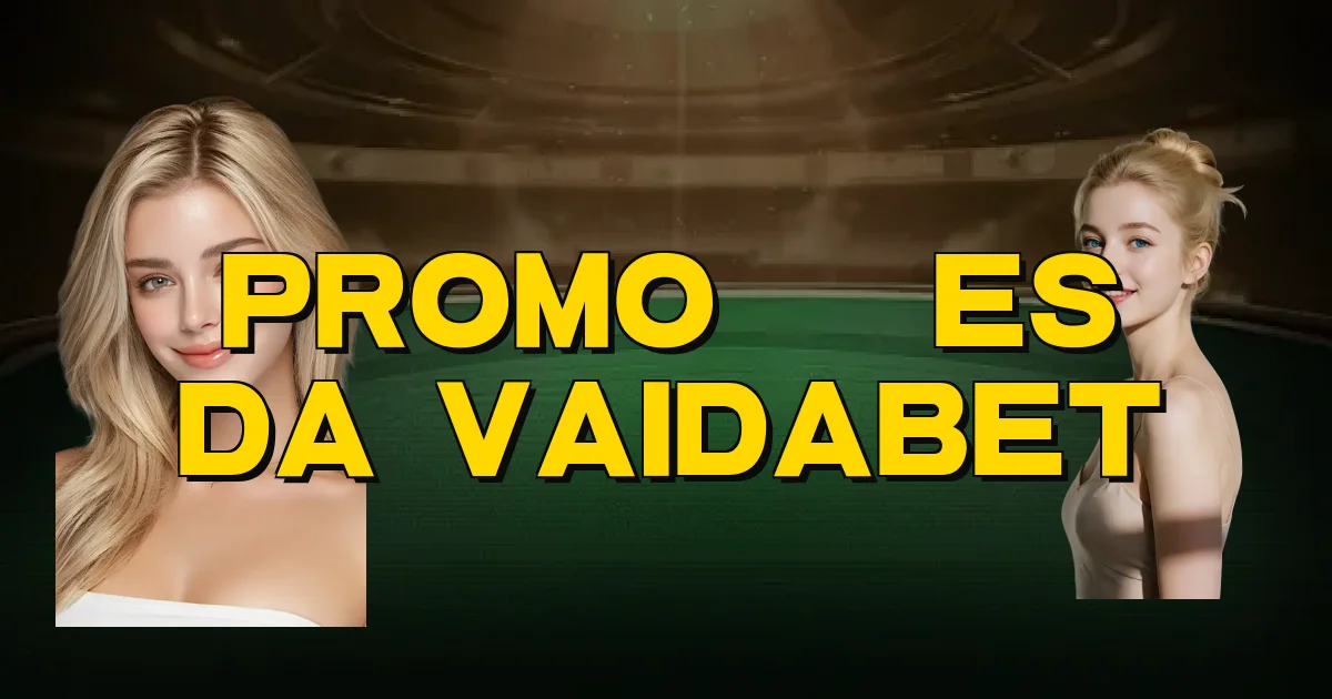 Promoções Da Vaidabet Oficial