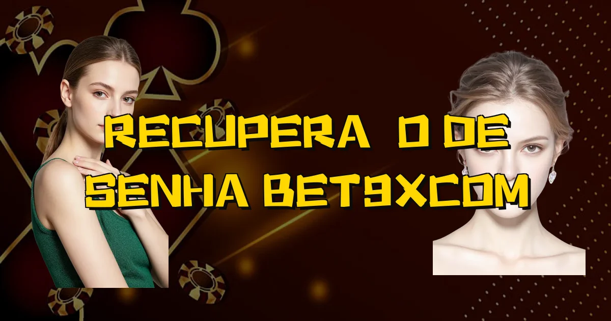 Recuperação De Senha Bet9Xcom Oficial