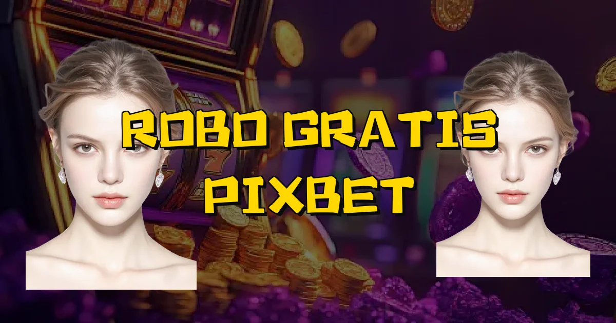Robo Gratis Pixbet Oficial