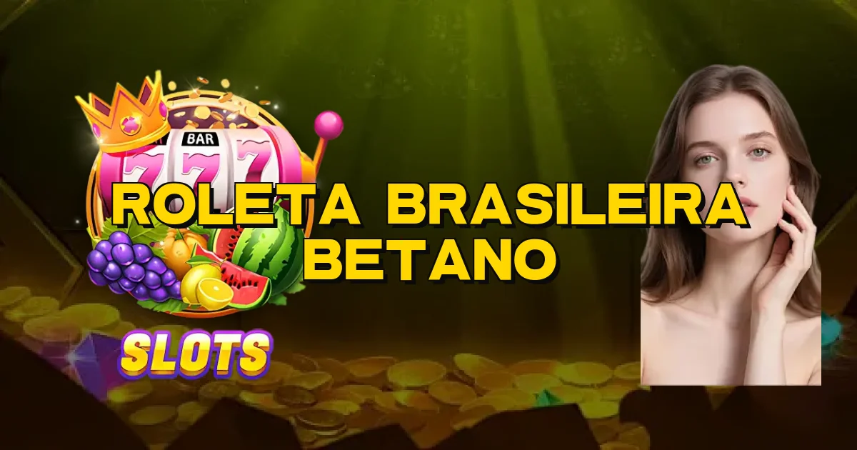 Roleta Brasileira Betano Oficial