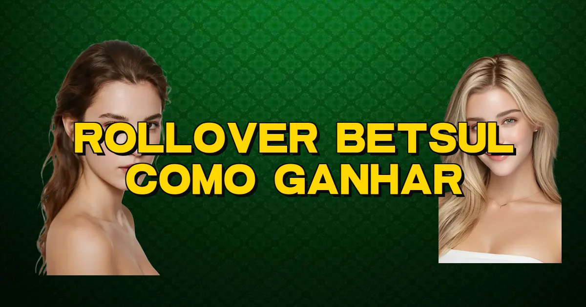 Rollover Betsul Como Ganhar Oficial