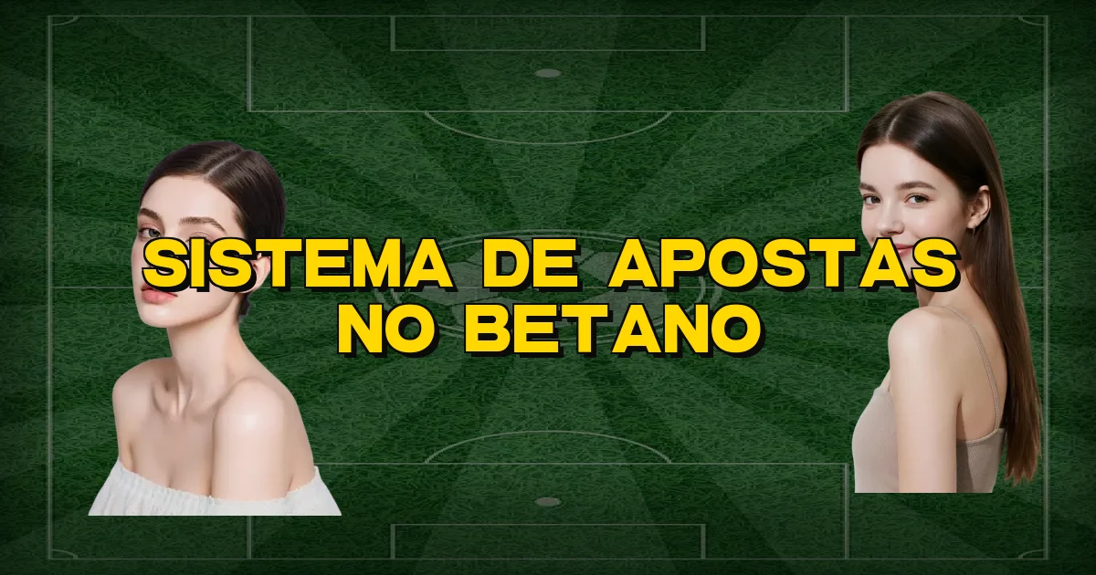 Sistema De Apostas No Betano Oficial