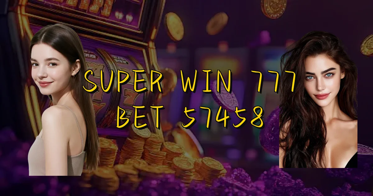Super Win 777 Bet 57458 Oficial