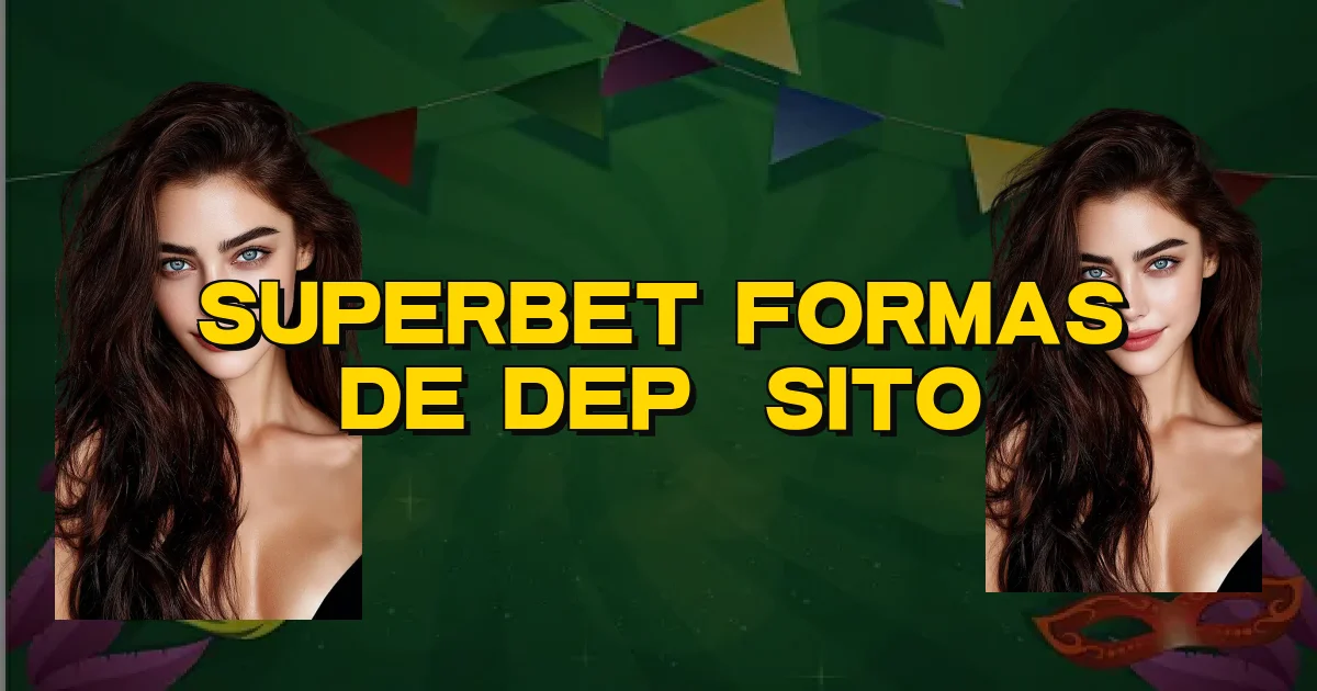 Superbet Formas De Depósito Oficial