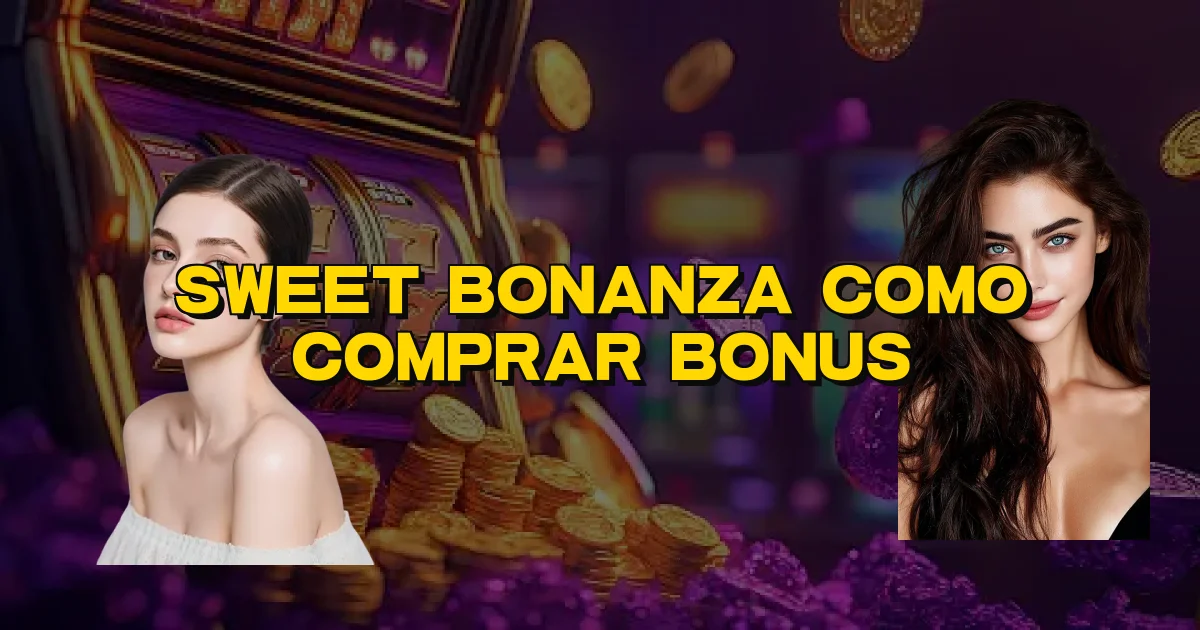 Sweet Bonanza Como Comprar Bonus Oficial