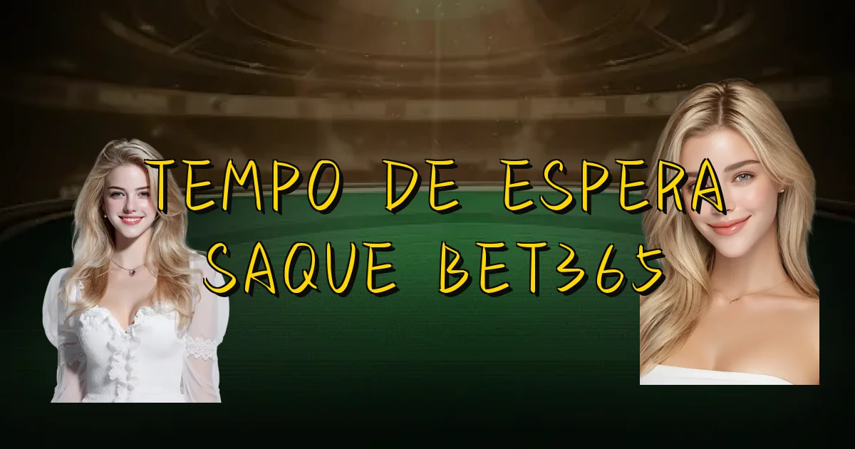 Tempo De Espera Saque Bet365 Oficial
