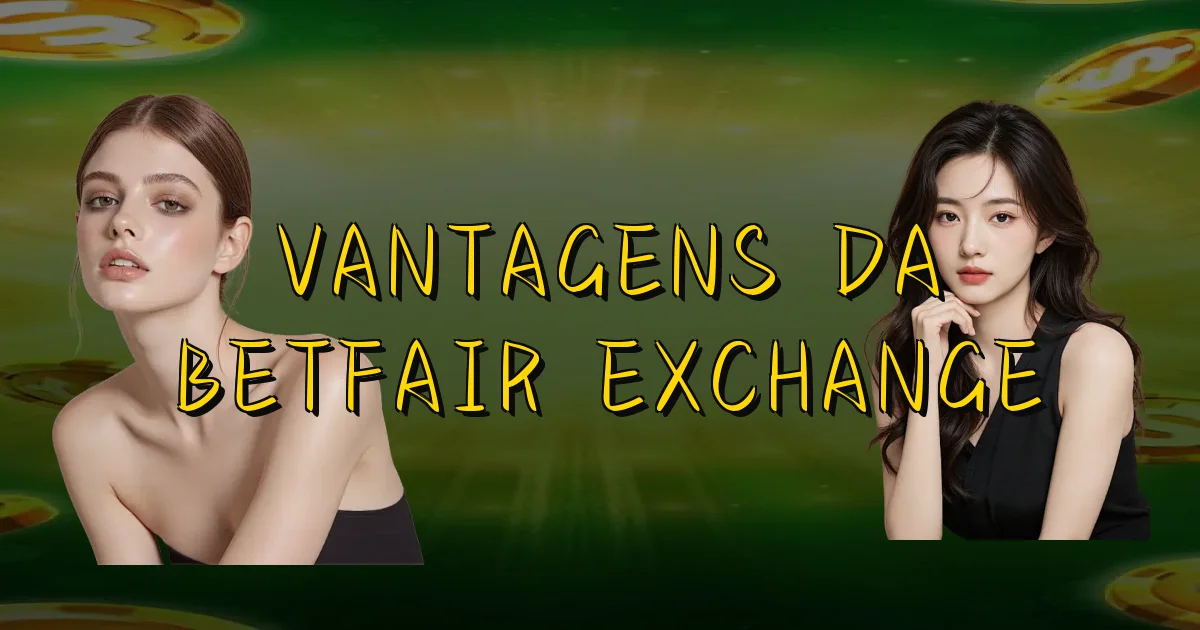 Vantagens Da Betfair Exchange Oficial
